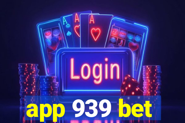 app 939 bet